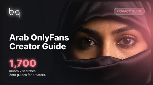 Arab OnlyFans creator guide — privacy, legal risks, hijab niche strategy, and earnings for Middle Eastern creators